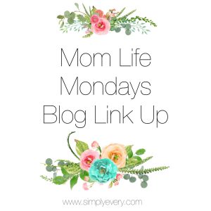 Mom Life Mondays Link Up 