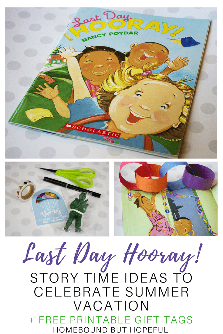 What better way to welcome summer vacation than a fun story time? Check out my ideas inspired by 'Last Day Hooray!'. Be sure to grab your free printable gift tags to put together cute end of school year gifts for your child's classmates. #summerbreak #summervacation #endofschoolyear #freeprintable #storytime